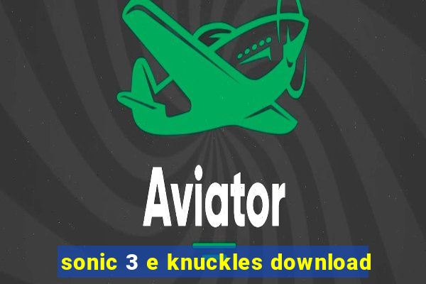 sonic 3 e knuckles download